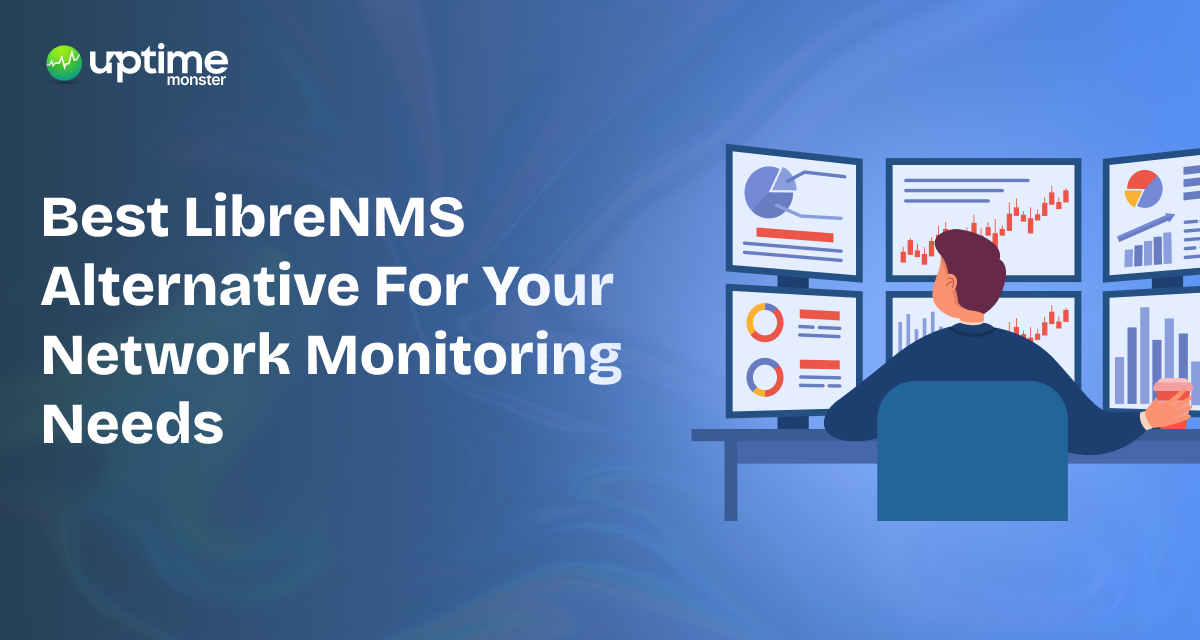 8 Best LibreNMS Alternative For Your Network Monitoring Needs