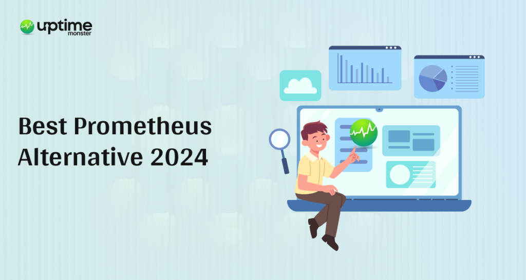 8 Best Prometheus Alternative In 2024 - UptimeMonster